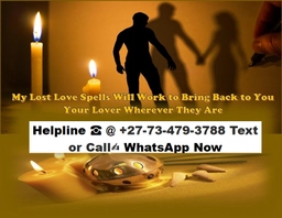 Do You want to reunite with your lost ex Lost Lover today ☎ @ +27-73-479-3788 
